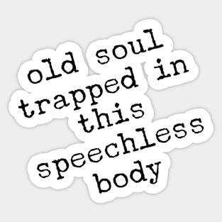 Old soul with so much to say. Sticker